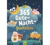 Schwager & Stei 365 Gute-Nacht-Geschichten. Vorlesebuch für Kinder ab (Hardback)