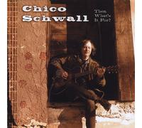 Schwall, Chico - Then What's It For?