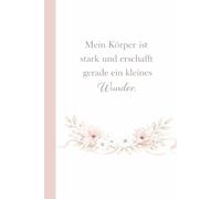 Schwangerschaft Dankbarkeit - Mein Körper ist stark und erschafft gerade ein kleines Wunder. | Warmer Begleiter für bewusste Selbstfürsorge: ... Geschenk zur Schwangerschaft, DIN A5