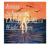 Schwartz, Jonas - I Keep My Eyes Wide Open
