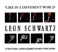 Schwartz, Leon - Like in a Different World - A Traditional Jewish Klezmer Violinist from Ukrain