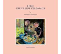 Schwarz - Fred die kleine Feldmaus Ein Aufbruch ins Abenteuer - New p - X555z