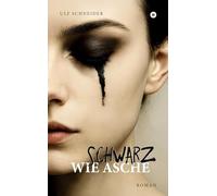 Schwarz wie Asche: Teil 1 der "Schattenfarben"-Trilogie über Trauma, Überleben und eine Liebe, die zwischen Halt und Abgrund verläuft.