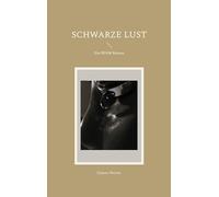 Schwarze Lust: Ein BDSM Roman