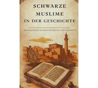 Schwarze Muslime in der Geschichte: Afrikanische islamische Reiche und Gelehrte
