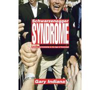 SCHWARZENEGGER SYNDROME : Politics and Celebrity in the Age of Contempt