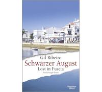 Schwarzer August: Lost in Fuseta. Ein Portugal-Krimi