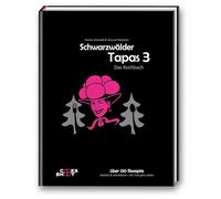 Schwarzwälder Tapas 3 -Das Kochbuch: badisch & schwäbisch - der Kult geht weiter