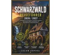 Schwarzwald Reiseführer 2026 / 2027: Ein Reiseführer für Einheimische zu malerischen Autofahrten, märchenhaften Dörfern, Kuckucksuhren und Wasserfallpfaden in Südwestdeutschland