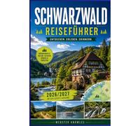 SCHWARZWALD REISEFÜHRER 2026/2027: Eine Region Deutschlands enthüllt: Seen, Thermalbäder, Wanderwege und Fachwerkdörfer