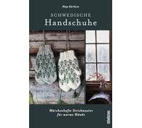Schwedische Handschuhe stricken: Märchenhafte Strickmuster für warme Hände. Strickanleitungen und neue Strickideen von Maja Karlsson. Verschiedene ... Handstulpen und Fäustlinge stricken.