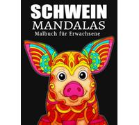 Schwein Mandalas Malbuch für Erwachsene: 30 wunderschöne Illustrationen mit Schwein-Mandala-Mustern zum Stressabbau