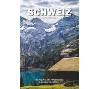 SCHWEIZ REISEFÜHRER 2026: Erkundung des Herzens der europäischen Alpen