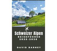 Schweizer Alpen Reiseführer 2025-2026: Entdecken Sie malerische Zugstrecken, lokale Kultur und saisonale Abenteuer für Wanderer, Skifahrer und Slow Traveller