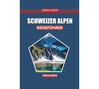 Schweizer Alpen Reiseführer 2026: Wanderwege, lokale Küche, Sehenswürdigkeiten, Karten und praktische Tipps zur Erkundung der Schweizer Alpenregion