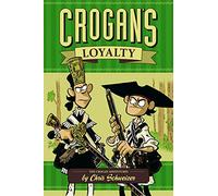 Schweizer, Chris - Crogan's Loyalty (CROGAN ADVENTURES HC (ONI PRESS SERIES))