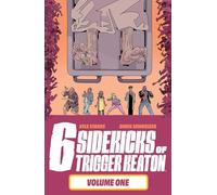 Schweizer, Chris - The Six Sidekicks of Trigger Keaton, Volume 1 (SIX SIDEKICKS OF TRIGGER KEATON TP)