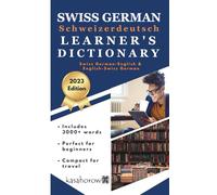 Schweizerdeutsch Learner's Dictionary: Schweizerdeutsch-English, English-Schweizerdeutsch: 1 (Connect with Swiss-German)