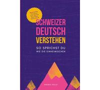 Schweizerdeutsch Verstehen: So sprichst du wie die Einheimischen