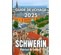 SCHWERIN GUIDE DE VOYAGE 2025: Une escapade tranquille vers les lacs, l'histoire et la vie quotidienne du nord de l'Allemagne