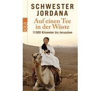 Schwester Jordana I Auf einen Tee in der Wüste: 11.000 Kilometer bi (Paperback)
