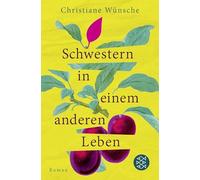 Schwestern in einem anderen Leben: Roman | Inspiriert von einer wahren Begebenheit, erzählt von einer jahrzehntelangen Suche nach Geborgenheit
