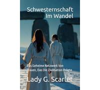 Schwesternschaft Im Wandel: Das Geheime Netzwerk Von Frauen, Das Die Zivilisation Prägte
