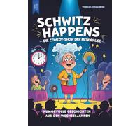 SCHWITZ HAPPENS - Die Comedy-Show der Menopause - Lustiges Geschenk für Frauen ab 40: Humorvolle Geschichten aus den Wechseljahren - Buch Hitzewallungen mit Humor