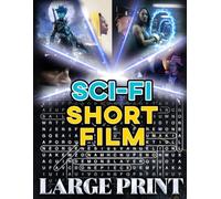 Sci-Fi Short Film Word Search (Large Print): 100 futuristic puzzles - 2,000 hidden words • solutions provided (U.S. Short Film Word Search Series)