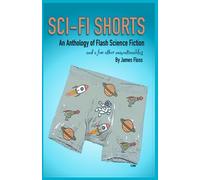 SCI-FI SHORTS: and a few other unmentionables
