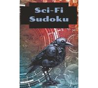 Sci-Fi Sudoku: 100 Puzzles to prepare your mind for the future Solutions included (Sudoku Books)