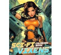 Sci-fi Vixens Coloring Book: Galactic Heroine Coloring Pages Featuring Futuristic Women, Celestial Adventures and Space Inspired Designs for Adults to Relax and Be Creative