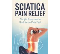 Sciatica Pain Relief: Simple Exercises To Heal Nerve Pain Fast