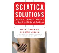 Sciatica Solutions - Diagnosis, Treatment and Cure of Spinal and Piriformis Problems