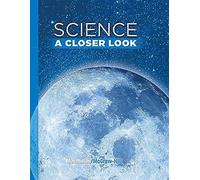 Science, a Closer Look, Grade 6, Student Edition (Elementary Science Closer Look)