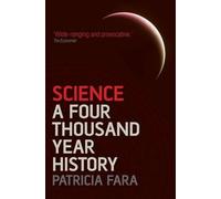 Science: A Four Thousand Year History by Patricia Fara (English) Paperback Book