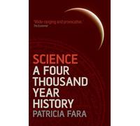 Science: A Four Thousand Year History by Patricia Fara | Paperback | 2025