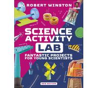 Science Activity Lab : Fantastic Projects for Young Scientists