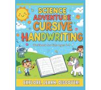 Science Adventure Cursive Handwriting Book: Workbook for Kids ages 6-9: Explore, learn, discover.