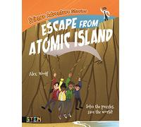 Science Adventure Stories: Escape from Atomic Island: Solve the Puzzles, Save the World!