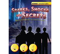 Science Adventures: Sparks, Shocks and Secrets - Explore electricity and use science to survive