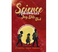 Science Adventures with Jag, Dils and Dad: Discovering the Science Hidden in Everyday Life