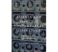 Science and Affect in Contemporary Literature: Bodies of Knowledge (Explorations in Science and Literature)
