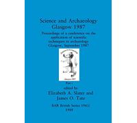 Science and Archaeology, Glasgow 1987, Part i: Proceedings of a conference on the application of scientific techniques to archaeology Glasgow, September 1987: 196 (BAR British)