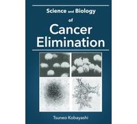 Science and Biology of Cancer Elimination
