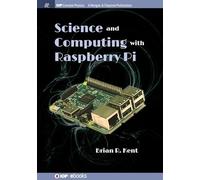 Science and Computing with Raspberry Pi (IOP Concise Physics)