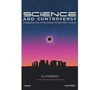 Science and Controversy: A Biography of Sir Norman Lockyer, Founder Editor of Nature: 352 (Macmillan Science)