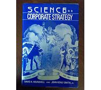 Science and Corporate Strategy: Du Pont R and D, 1902-1980 (Studies in Economic History and Policy: USA in the Twentieth Century)