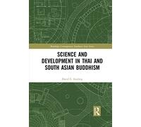 Science and Development in Thai and South Asian Buddhism (Routledge Contemporary Southeast Asia Series)