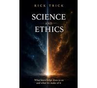Science and Ethics: What knowledge does to us and what we make of it (The Science Project)